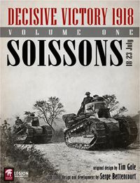 Decisive Victory 1918 - Vol. 1: Soissons, 18-23 July