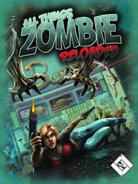 All Things Zombie: Reloaded